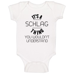 Schlag Its A Thing You Wouldnt Understand Baby One Piece Schlag Its A Thing You Wouldnt Understand Baby One Piece