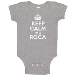 Keep Calm Im A Roca Last Name Pride Baby One Piece Keep Calm Im A Roca Last Name Pride Baby One Piece