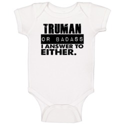 Truman Or Badass I Answer To Both Funny Baby One Piece Truman Or Badass I Answer To Both Funny Baby One Piece