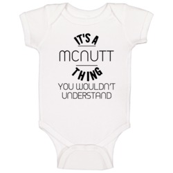 Mcnutt Its A Thing You Wouldnt Understand Baby One Piece Mcnutt Its A Thing You Wouldnt Understand Baby One Piece