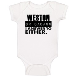 Weston Or Badass I Answer To Both Funny Baby One Piece Weston Or Badass I Answer To Both Funny Baby One Piece