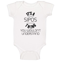Sipos Its A Thing You Wouldnt Understand Baby One Piece Sipos Its A Thing You Wouldnt Understand Baby One Piece