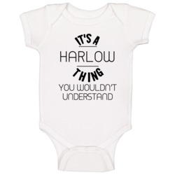 Harlow Its A Thing You Wouldnt Understand Baby One Piece Harlow Its A Thing You Wouldnt Understand Baby One Piece