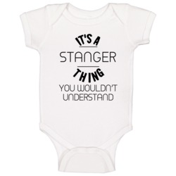 Stanger Its A Thing You Wouldnt Understand Baby One Piece Stanger Its A Thing You Wouldnt Understand Baby One Piece