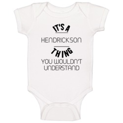 Hendrickson Its A Thing You Wouldnt Understand Baby One Piece Hendrickson Its A Thing You Wouldnt Understand Baby One Piece