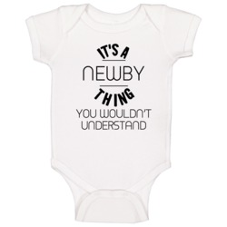 Newby Its A Thing You Wouldnt Understand Baby One Piece Newby Its A Thing You Wouldnt Understand Baby One Piece
