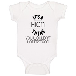Higa Its A Thing You Wouldnt Understand Baby One Piece Higa Its A Thing You Wouldnt Understand Baby One Piece