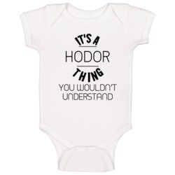 Hodor Its A Thing You Wouldnt Understand Baby One Piece Hodor Its A Thing You Wouldnt Understand Baby One Piece