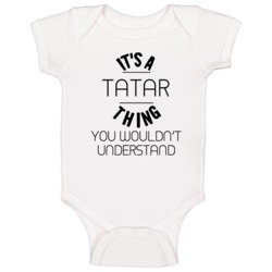 Tatar Its A Thing You Wouldnt Understand Baby One Piece Tatar Its A Thing You Wouldnt Understand Baby One Piece