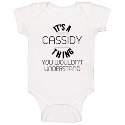Cassidy Its A Thing You Wouldnt Understand Baby One Piece Cassidy Its A Thing You Wouldnt Understand Baby One Piece