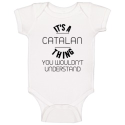 Catalan Its A Thing You Wouldnt Understand Baby One Piece Catalan Its A Thing You Wouldnt Understand Baby One Piece