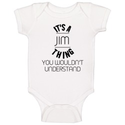 Jim Its A Thing You Wouldnt Understand Baby One Piece Jim Its A Thing You Wouldnt Understand Baby One Piece