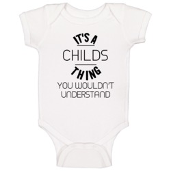 Childs Its A Thing You Wouldnt Understand Baby One Piece Childs Its A Thing You Wouldnt Understand Baby One Piece