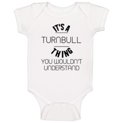 Turnbull Its A Thing You Wouldnt Understand Baby One Piece Turnbull Its A Thing You Wouldnt Understand Baby One Piece