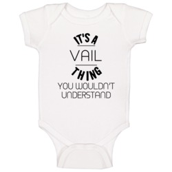 Vail Its A Thing You Wouldnt Understand Baby One Piece Vail Its A Thing You Wouldnt Understand Baby One Piece