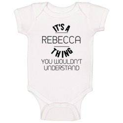 Rebecca Its A Thing You Wouldnt Understand Baby One Piece Rebecca Its A Thing You Wouldnt Understand Baby One Piece