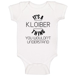 Kloiber Its A Thing You Wouldnt Understand Baby One Piece Kloiber Its A Thing You Wouldnt Understand Baby One Piece