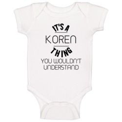 Koren Its A Thing You Wouldnt Understand Baby One Piece Koren Its A Thing You Wouldnt Understand Baby One Piece