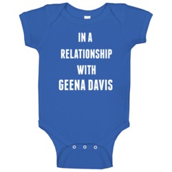In A Relationship With Geena Davis Famous Actor Baby One Piece In A Relationship With Geena Davis Famous Actor Baby One Piece