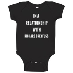 In A Relationship With Richard Dreyfuss Famous Actor Baby One Piece In A Relationship With Richard Dreyfuss Famous Actor Baby One Piece