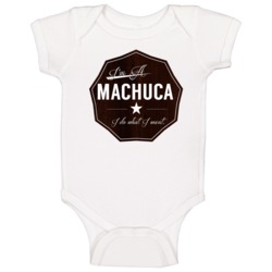 Im A Machuca I Do What I Want Funny Last Name Baby One Piece Im A Machuca I Do What I Want Funny Last Name Baby One Piece