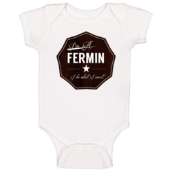 Im A Fermin I Do What I Want Funny Last Name Baby One Piece Im A Fermin I Do What I Want Funny Last Name Baby One Piece