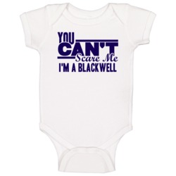 You Cant Scare Me Im A Blackwell Last Name Baby One Piece You Cant Scare Me Im A Blackwell Last Name Baby One Piece