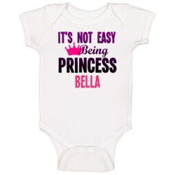 Its Not Easy Being Princess Bella Name Baby One Piece Its Not Easy Being Princess Bella Name Baby One Piece