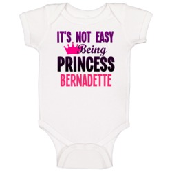 Its Not Easy Being Princess Bernadette Name Baby One Piece Its Not Easy Being Princess Bernadette Name Baby One Piece