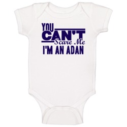 You Cant Scare Me Im An Adan Last Name Baby One Piece You Cant Scare Me Im An Adan Last Name Baby One Piece