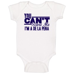 You Cant Scare Me Im A De La Pena Last Name Baby One Piece You Cant Scare Me Im A De La Pena Last Name Baby One Piece