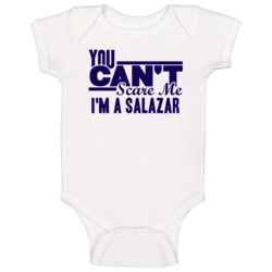 You Cant Scare Me Im A Salazar Last Name Baby One Piece You Cant Scare Me Im A Salazar Last Name Baby One Piece