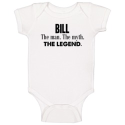 Bill The Man The Myth The Legend Name Baby One Piece Bill The Man The Myth The Legend Name Baby One Piece