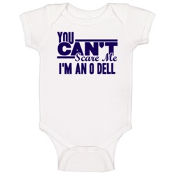 You Cant Scare Me Im An O Dell Last Name Baby One Piece You Cant Scare Me Im An O Dell Last Name Baby One Piece
