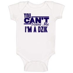 You Cant Scare Me Im A Dzik Last Name Baby One Piece You Cant Scare Me Im A Dzik Last Name Baby One Piece