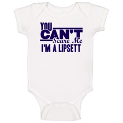 You Cant Scare Me Im A Lipsett Last Name Baby One Piece You Cant Scare Me Im A Lipsett Last Name Baby One Piece