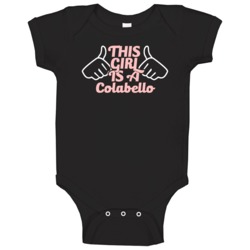 This Girl Is A Colabello Last Name Baby One Piece This Girl Is A Colabello Last Name Baby One Piece
