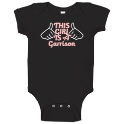 This Girl Is A Garrison Last Name Baby One Piece This Girl Is A Garrison Last Name Baby One Piece