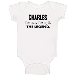 Charles The Man The Myth The Legend Name Baby One Piece Charles The Man The Myth The Legend Name Baby One Piece