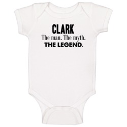 Clark The Man The Myth The Legend Name Baby One Piece Clark The Man The Myth The Legend Name Baby One Piece