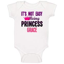 Its Not Easy Being Princess Grace Name Baby One Piece Its Not Easy Being Princess Grace Name Baby One Piece