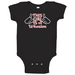 This Girl Is A Wheaton Last Name Baby One Piece This Girl Is A Wheaton Last Name Baby One Piece