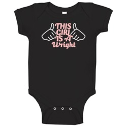 This Girl Is A Wright Last Name Baby One Piece This Girl Is A Wright Last Name Baby One Piece