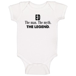 Ed The Man The Myth The Legend Name Baby One Piece Ed The Man The Myth The Legend Name Baby One Piece