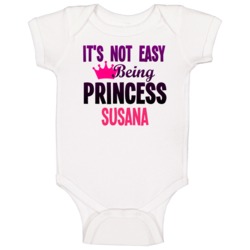 Its Not Easy Being Princess Susana Name Baby One Piece Its Not Easy Being Princess Susana Name Baby One Piece