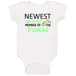 Newest And Cutest Member Of The O'sheas Last Name Baby One Piece Newest And Cutest Member Of The O'sheas Last Name Baby One Piece