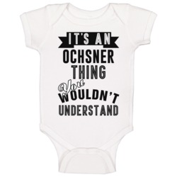 Its An Ochsner Thing Essential Personalized Name Baby One Piece Its An Ochsner Thing Essential Personalized Name Baby One Piece