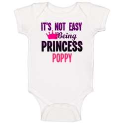 Its Not Easy Being Princess Poppy Name Baby One Piece Its Not Easy Being Princess Poppy Name Baby One Piece