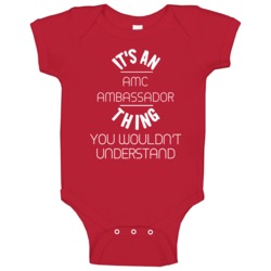 Amc Ambassador Thing Wouldnt Understand Funny Car Baby One Piece Amc Ambassador Thing Wouldnt Understand Funny Car Baby One Piece