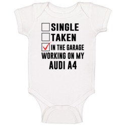 Single Taken Working On My Audi A4 Funny Car Baby One Piece Single Taken Working On My Audi A4 Funny Car Baby One Piece